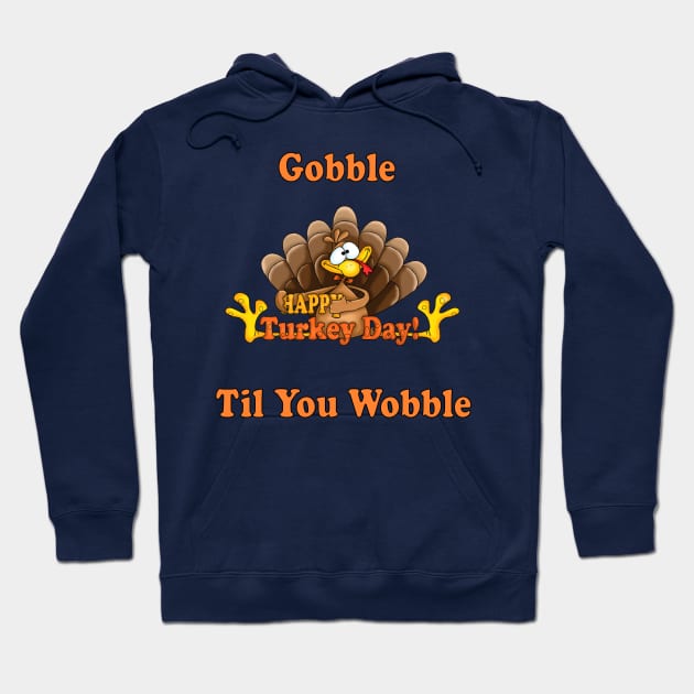 happy thanksgivings day , gobble til you wobble turkey 2020 Hoodie by NaniMc